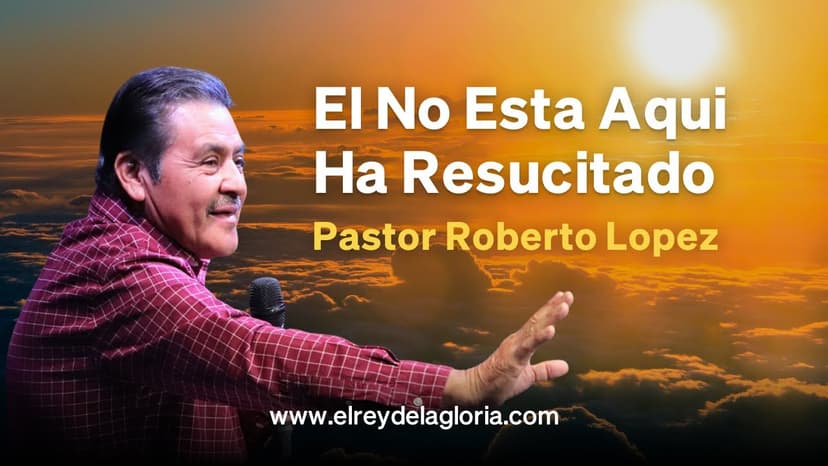 El No Está Aquí Ha Resucitado